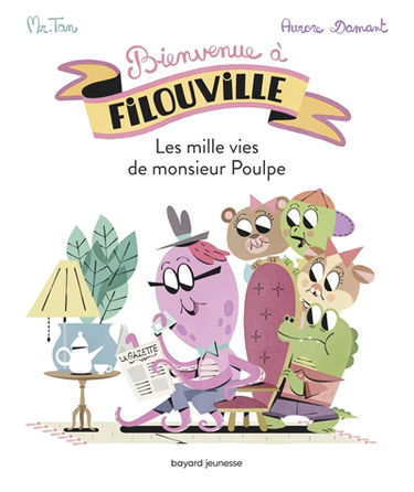 Bienvenue à Filouville. Vol. 2. Les mille vies de monsieur Poulpe