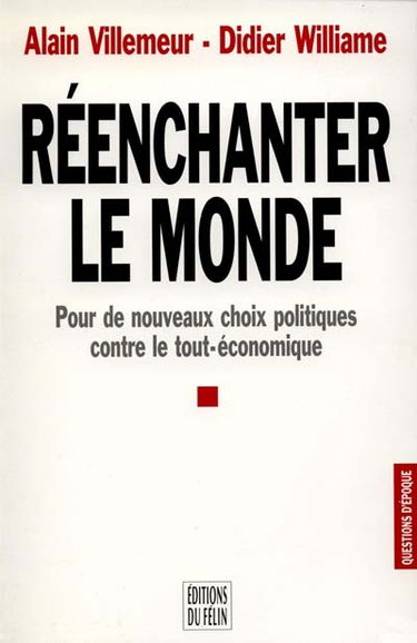 Réenchanter le monde : de nouveaux choix politiques contre le tout-économique