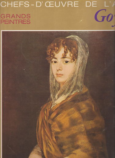 CHEFS D'OEUVRE DE L'ART - GRANDES PEINTRES - GOYA