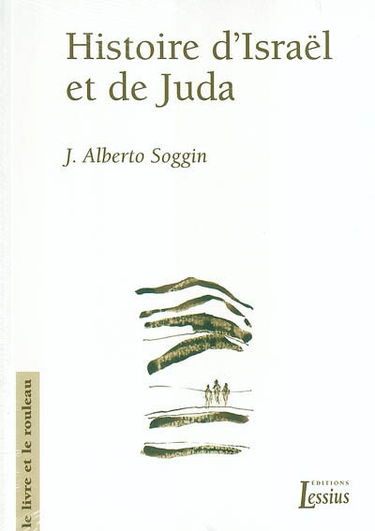 Histoire d'Israël et de Juda : introduction à l'histoire d'Israël et de Juda des origines à la révolte de Bar Kokhba