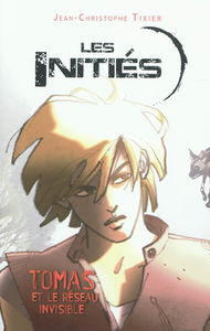 Les initiés. Vol. 1. Tomas et le réseau invisible