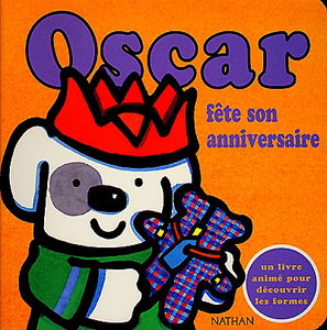 Oscar. Vol. 2000. Oscar fête son anniversaire : un livre animé pour découvrir les formes