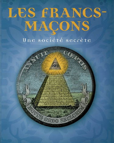 Les francs-maçons : une société secrète
