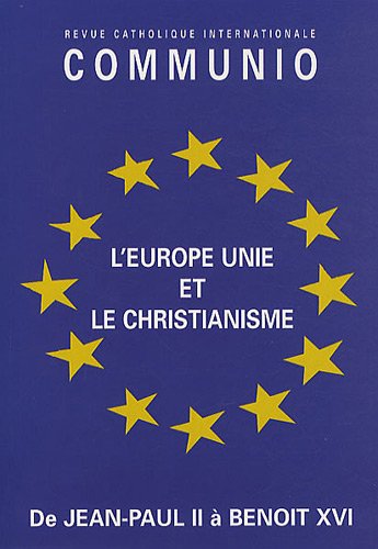 L'Europe unie et le christianisme - Communio n° 3/2005: De Jean-Paul II à Benoît XVI