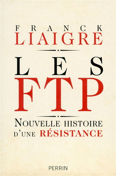 Les FTP : nouvelle histoire d'une Résistance