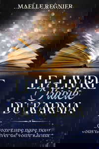 Le livre oracle du karma: Ouvrez une page pour vous libérer de votre karma (karmathérapie)