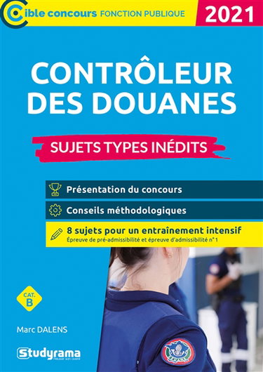 Contrôleur des douanes : sujets types inédits : catégorie B, 2021