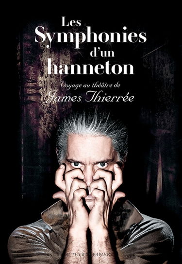Les symphonies d'un hanneton : voyage au théâtre de James Thierrée