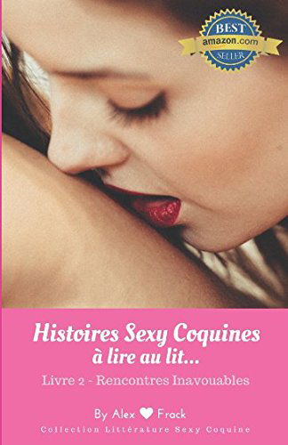 Histoires Sexy Coquines à Lire au Lit: Rencontres Inavouables | Recueil de nouvelles érotiques courtes & d'histoires de sexe torride pour elle et lui