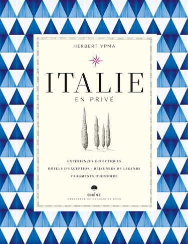 Italie en privé : expériences éclectiques, hôtels d'exception, déjeuners de légende, fragments d'histoire