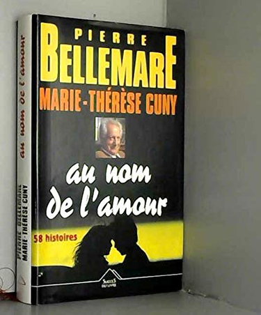 Au nom de l'amour: 59 histoires de passion