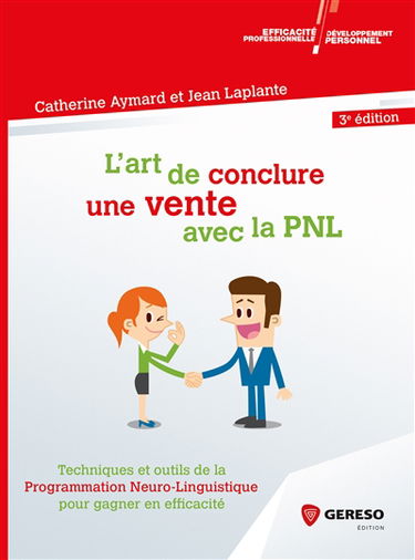 L'art de conclure une vente avec la PNL : techniques et outils de la programmation neuro-linguistique pour gagner en efficacité