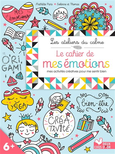 Le cahier de mes émotions : mes activités créatives pour me sentir bien