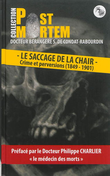 Le saccage de la chair : crime et perversions : 1849-1901