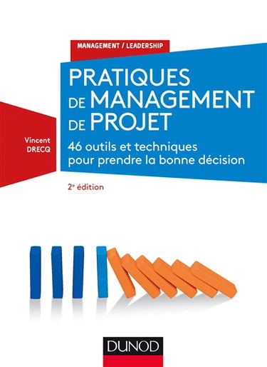 Pratiques de management de projet : 46 outils et techniques pour prendre la bonne décision