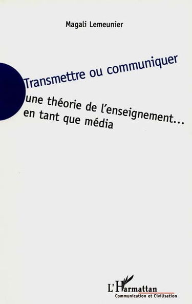 Transmettre ou communiquer : une théorie de l'enseignement... en tant que média