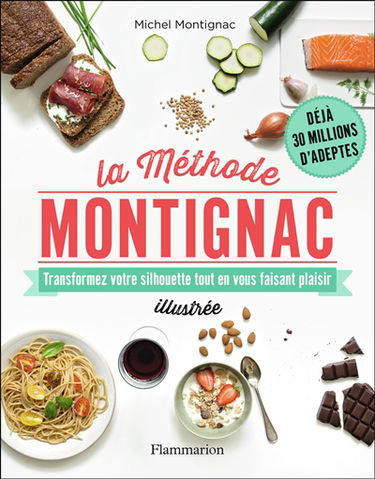 La méthode Montignac illustrée : transformez votre silhouette tout en vous faisant plaisir