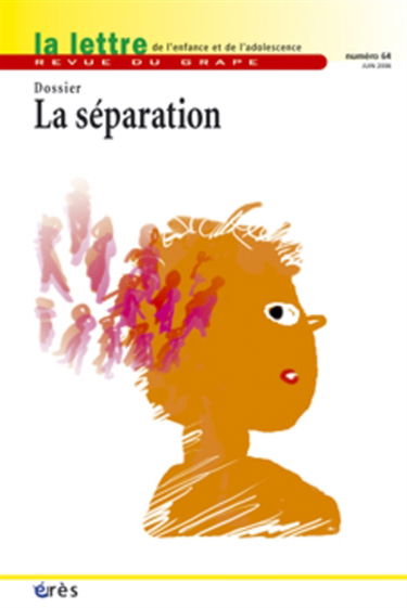 Lettre de l'enfance et de l'adolescence (La), n° 64. La séparation