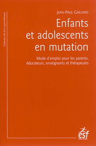 Enfants et adolescents en mutation : mode d'emploi pour les parents, éducateurs, enseignants et thérapeutes