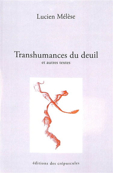 Transhumances du deuil : et autres textes