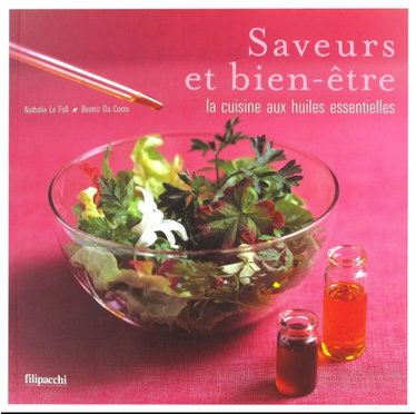 Couverture de Éditions Filipacchi Saveurs et Bien-être la Cuisine aux Huiles Essentielles