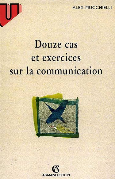 Douze cas et exercices sur la communication