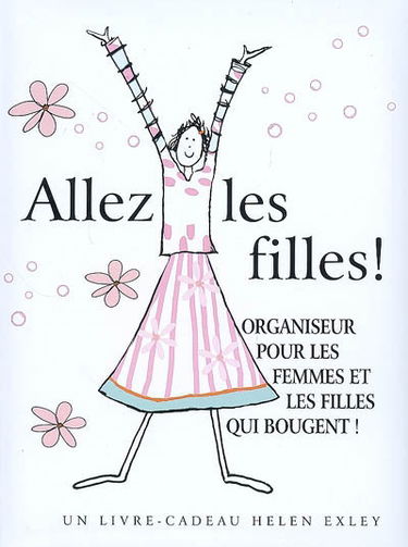 Allez les filles ! : organiseur pour les femmes et les filles qui bougent !