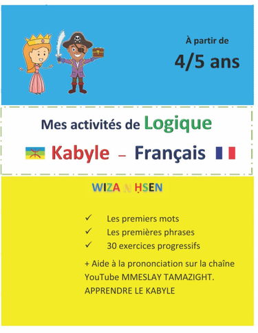 Mes activités de Logique Kabyle – Français. À partir de 4/5 ans.: Apprendre le kabyle avec Wiza N Hsen.