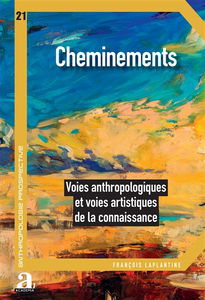 Cheminements : voies anthropologiques et voies artistiques de la connaissance