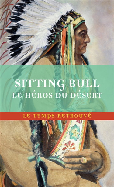 Couverture de Sitting Bull, le héros du désert : scènes de la guerre indienne aux Etats-Unis
