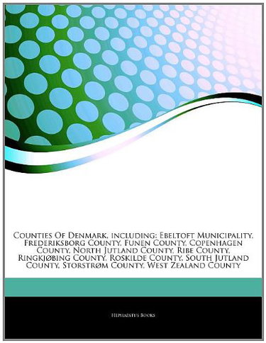 Couverture de Articles on Counties of Denmark, Including: Ebeltoft Municipality, Frederiksborg County, Funen County, Copenhagen County, North Jutland County, Ribe C