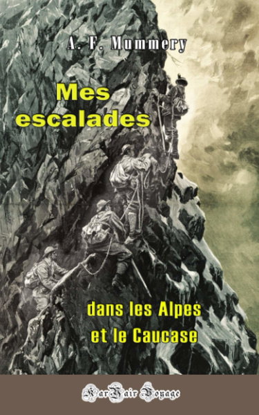 Mes escalades dans les Alpes et le Caucase