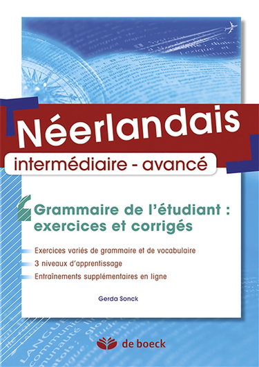 Néerlandais intermédiaire, avancé : grammaire de l'étudiant : exercices et corrigés