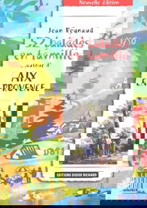 52 balades en famille autour d'Aix-en-Provence. Vol. 1