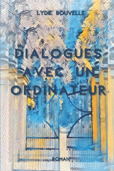Dialogues avec un ordinateur: Roman