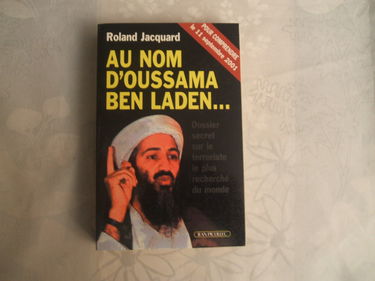 Au nom d'Oussama Ben Laden... : dossier secret sur le terroriste le plus recherché du monde