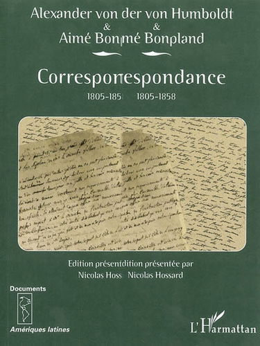 Alexander von Humboldt et Aimé Bonpland : correspondance : 1805-1858