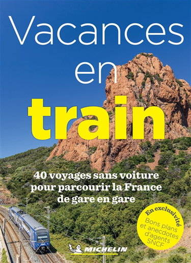 Couverture de Vacances en train : 40 voyages sans voiture pour parcourir la France de gare en gare par Manufacture française des pneumatiques Michelin