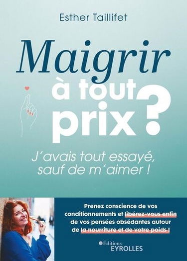 Maigrir à tout prix ? : j'avais tout essayé, sauf de m'aimer !