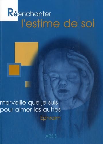 Réenchanter l'estime de soi : merveille que je suis pour aimer les autres