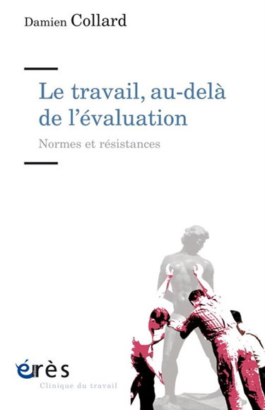 Couverture de Le travail, au-delà de l'évaluation : normes et résistances