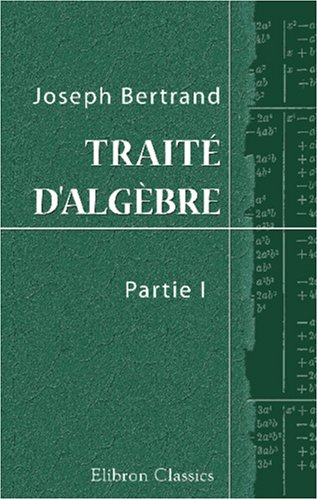 Couverture de Traité d'algèbre: Première partie à l'usage des classes de mathématiques élémentaires