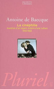 La cinéphilie : invention d'un regard, histoire d'une culture, 1944-1968