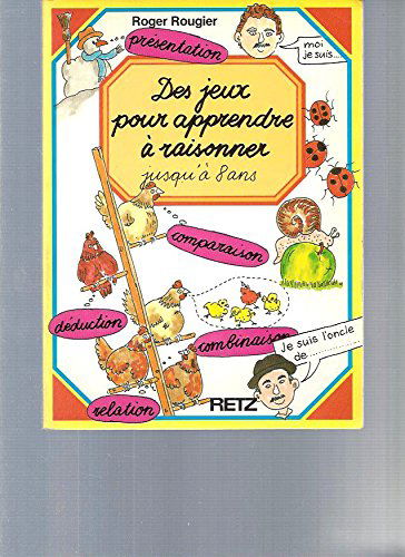Des Jeux pour apprendre à raisonner : jusqu'à huit ans