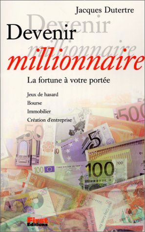 Devenir millionnaire : la fortune à votre portée