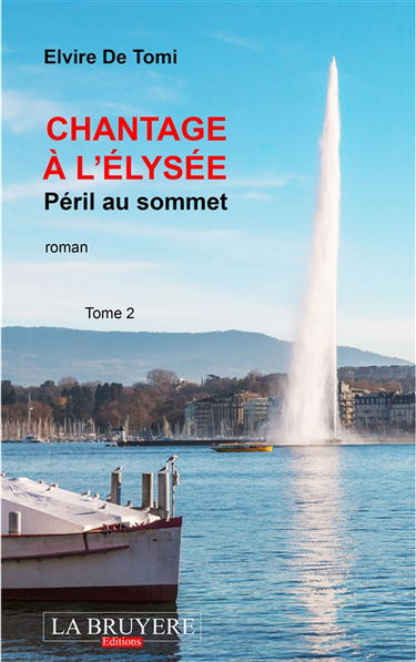 CHANTAGE A L'ELYSEE : PERIL SU SOMMET : TOME 2