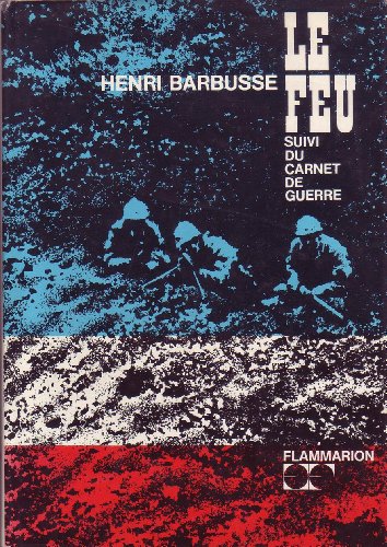 Couverture de Le Feu, Journal D'une Escouade Suivi Du Carnet De Guerre (Inédit) par Henri Barbusse