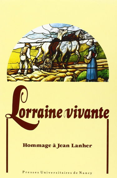 Lorraine vivante : hommage à Jean Lanher