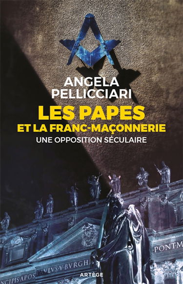 Les papes et la franc-maçonnerie : une opposition séculaire