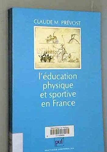 L'Education physique et sportive en France : essai d'anthropologie humaniste